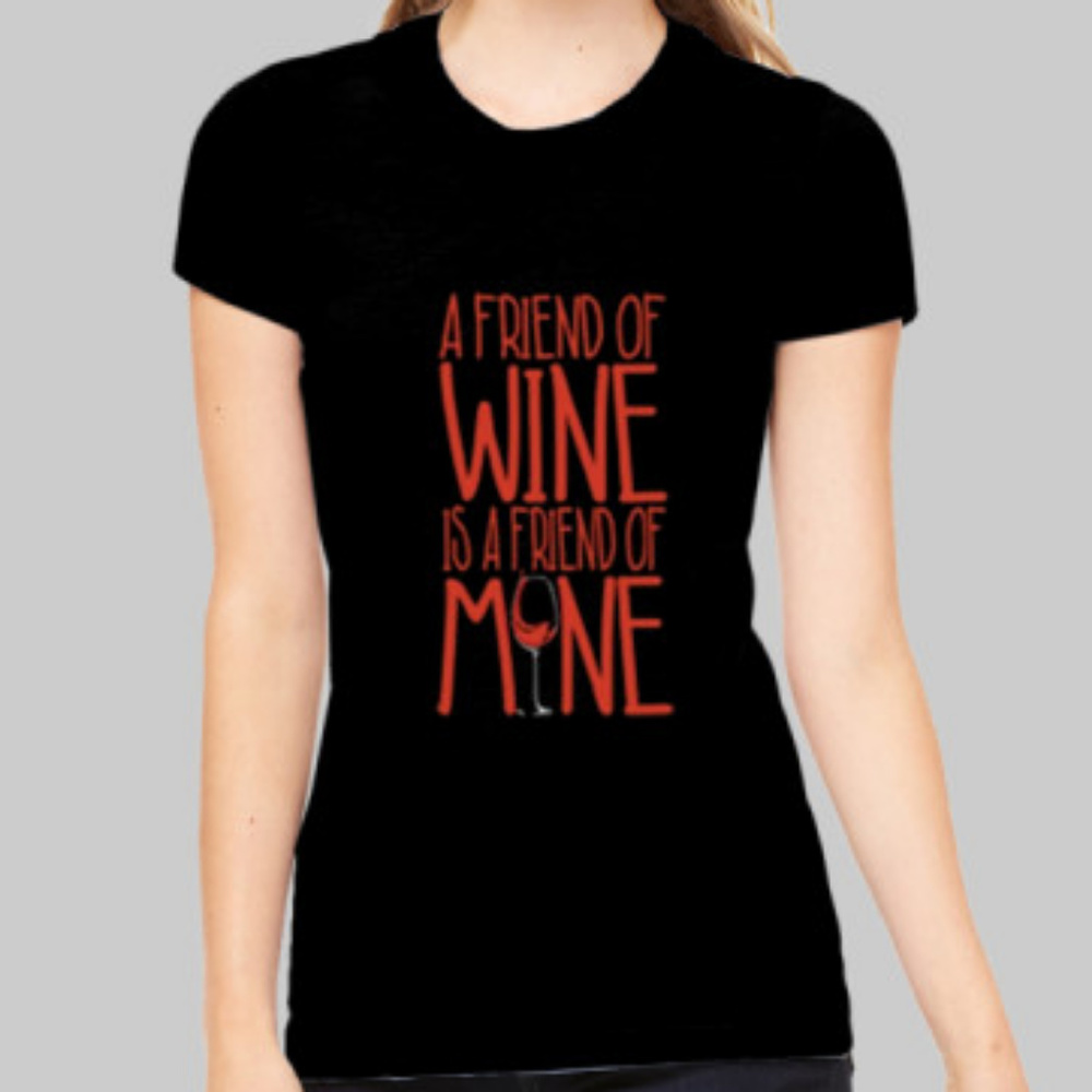 A Friend Of Wine Is A Friend Of Mine